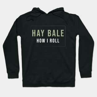 Funny Hay bale how I roll Hoodie